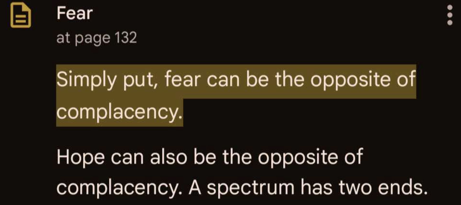 Reading highlight of “Fear” at page 132: “Simply put, fear can be the opposite of complacency.” with the note “Hope can also be the opposite of complacency. A spectrum has two ends.”