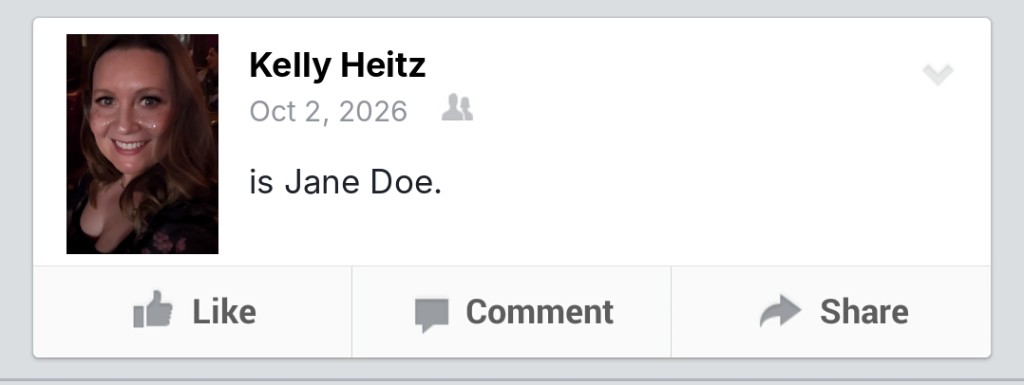 A Facebook post by Kelly Heitz, dated October 2, 2026 and shared with friends, that reads “is Jane Doe.”
